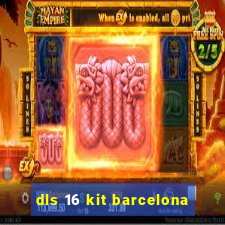 dls 16 kit barcelona